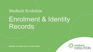 Medtech Evolution Patient Register Enrolment and Identity Records | V6.2