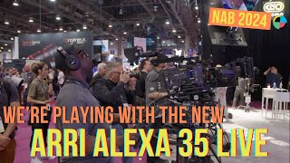 NAB 2024: Hands On With the Brand New Arri Alexa 35