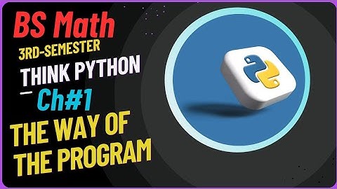 The way of the program #Think Python by Allen Downey#Python#BS Math 3rd semester#bzu