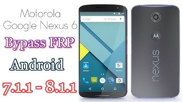 Motorola Google Nexus 6 - Bypass Google Account Android 7.1.1 - 8.1.1