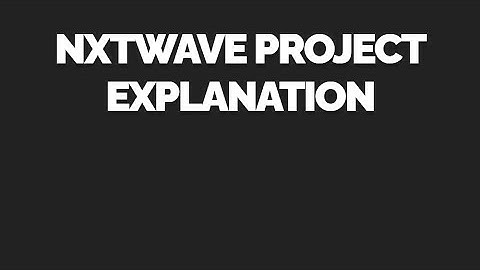 NxtWave Project Explanation