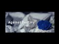 Against Destiny