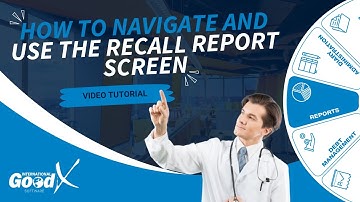 GoodX Web Tutorial - How to Navigate and Use the Recall Report Screen