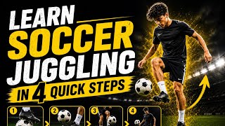 Learn Soccer Juggling in 4 Quick Steps ⚽ | Easy Ball Control Tutorial for Beginners