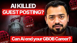 AI KILLED GUEST POSTING | Watch this before Ai ends your GBOB Career | Faran Bilal