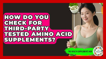 How Do You Check For Third-party Tested Amino Acid Supplements? - The Health Supplement Hub