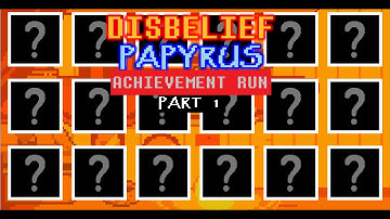 Undertale Disbelief Papyrus Achievement Run (Part 1)