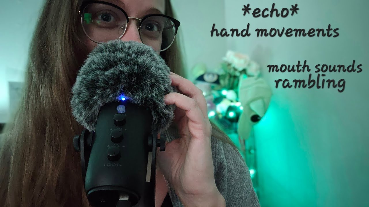 ASMR || Echo Mouth Sounds || Rambling, Hand Movements 💋 (Wet Sounds, Kisses, Spoolie)