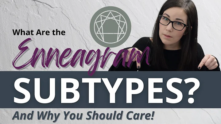 What Are Enneagram Subtypes? And Why You Should Care!