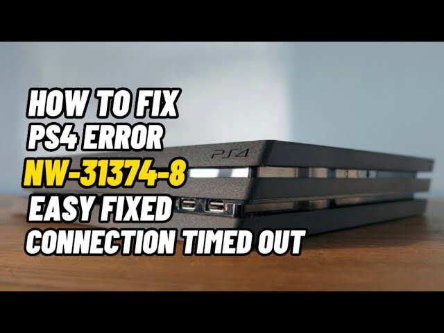 How To Fix PS4 Error NW-31374-8 Internet Connection Timeout