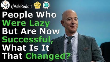 People who were lazy but are now successful, what changed? (r/ Ask Reddit Top Comments and Stories)