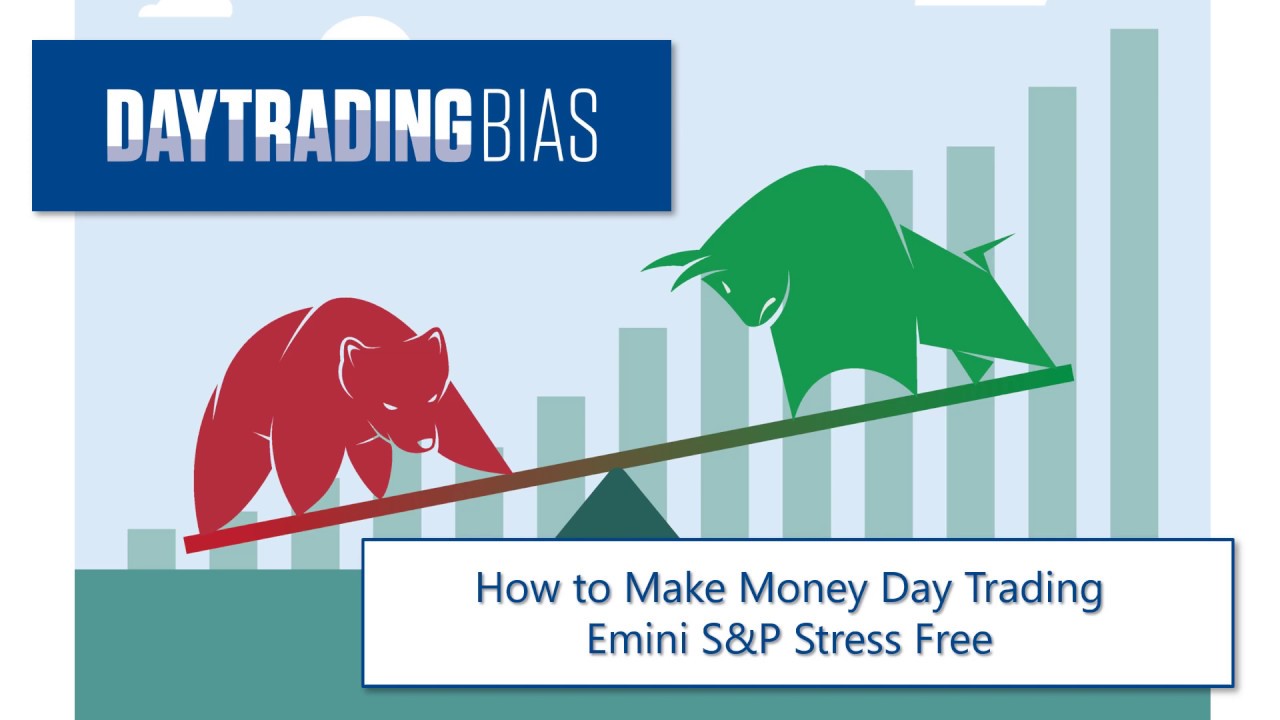 How to Make Money Day Trading Emini S&P Stress-Free 