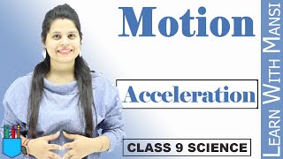 Class 9 Science | Chapter 8 | Acceleration & Deacceleration | Motion | NCERT