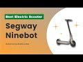 Segway ninebot | Best electric scooters