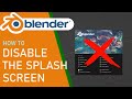 Blender how to disable the splash screen
