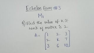 Echelon Form 2 || M1 || UNIT 1 || Matrices And Calculus ||