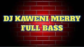 KAWENI MERRY DJ 2019 FULL BASS Dj remix terbaru 2019