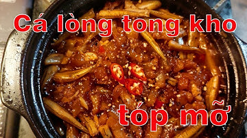 Cá Lòng Tong kho tóp mỡ thơm ngon đậm đà hương vị Miền Tây- Cao Food