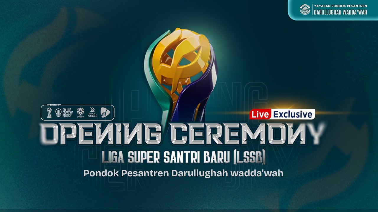 🔴LIVE EXCLUSIVE II OPENING CEREMONY LIGA SUPER SANTRI BARU PONDOK PESANTREN DARULLUGHAH WADDA'WAH