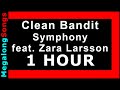 Clean Bandit - Symphony (feat. Zara Larsson) 🔴 [1 HOUR] ✔️