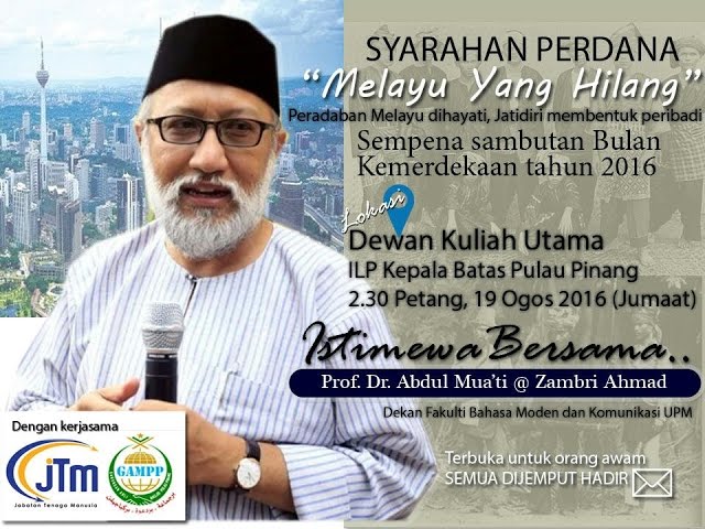 19.8.2016 | MELAYU YANG HILANG- PROF DR ABDUL MUA'TI @ ZAMBRI AHMAD class=