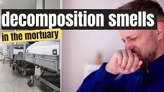 Decomposition smells in the mortuary