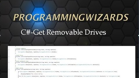 C# Beginners Tutorial : How to get All Removable drives video{ProgrammingWizards}