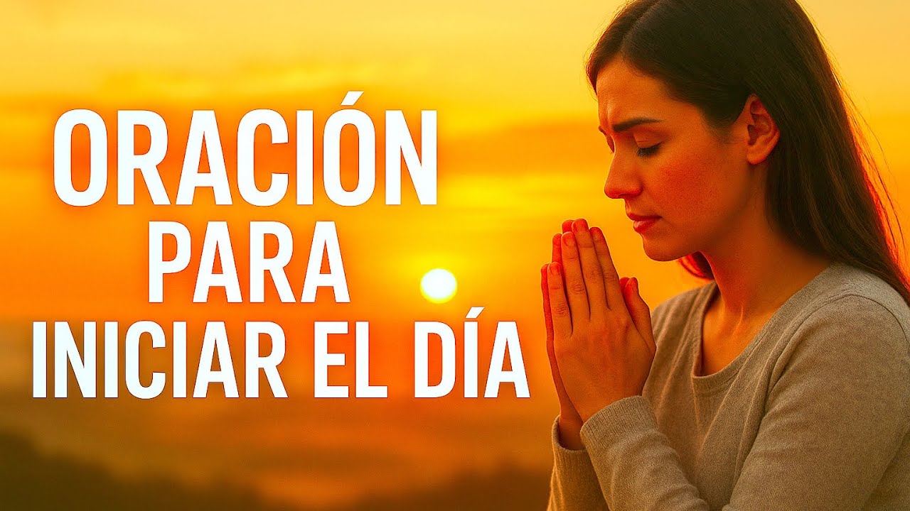 ORACION para iniciar el día con la presencia de Dios - YouTube