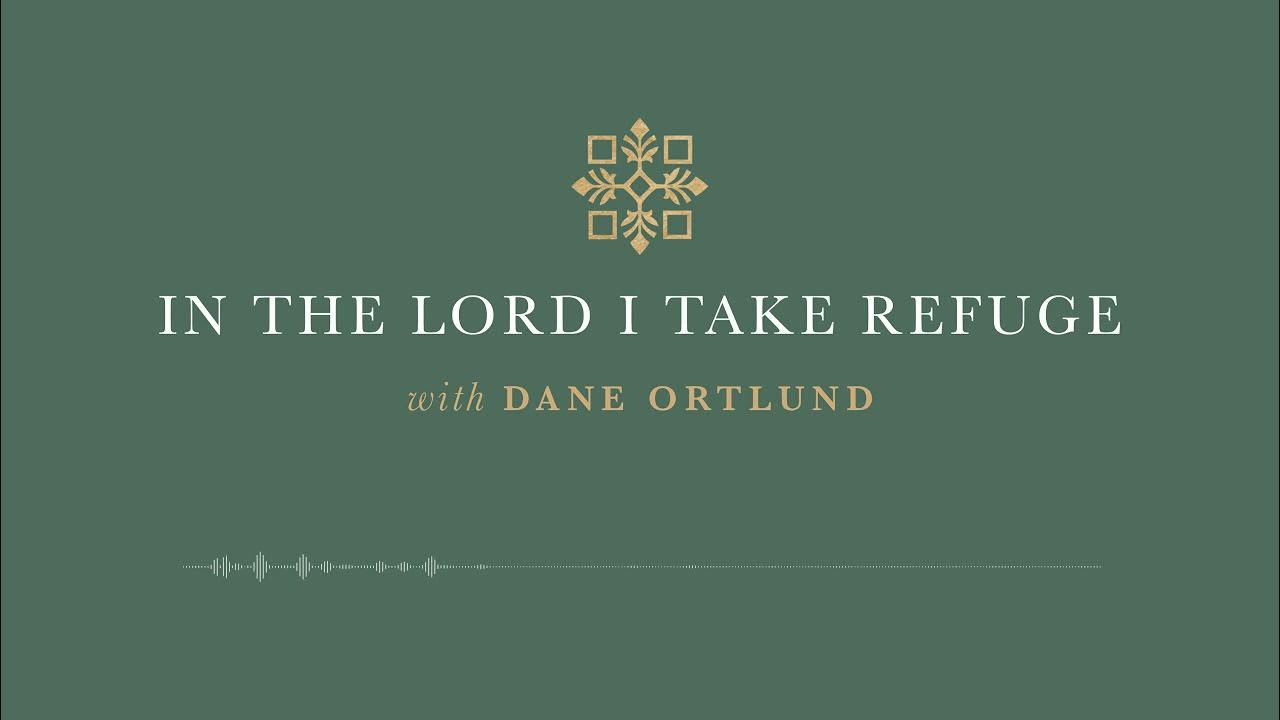 In the Lord I Take Refuge: Psalm 21 - The King Rejoices in the Lord’s Strength In the Lord I Take Refuge: Psalm 21 - The King Rejoices in the Lord’s Strength