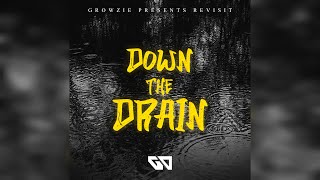 Growzie Presents - Down The Drain [Revisit]