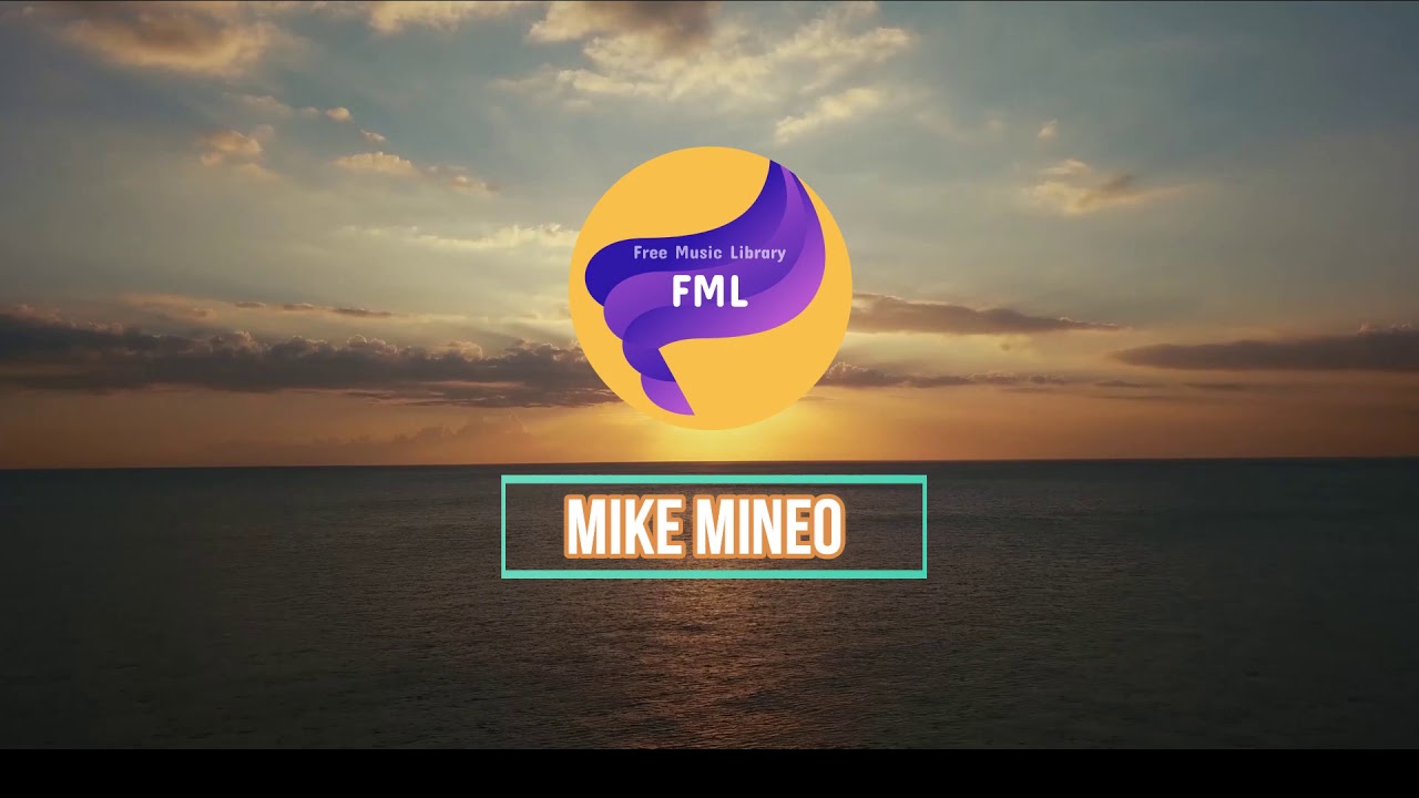 FML-Free Music Library - (Relaxing Music By_ MIKE MINEO)