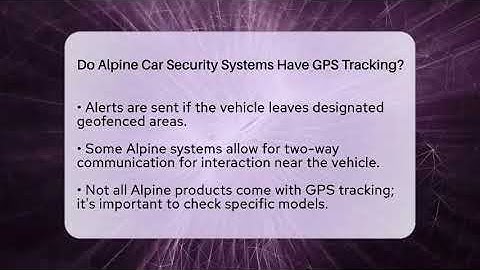 Do Alpine Car Security Systems Have GPS Tracking? - Talking Tech Trends