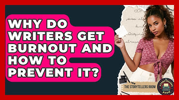 Why Do Writers Get Burnout And How To Prevent It? - The Storytellers Room