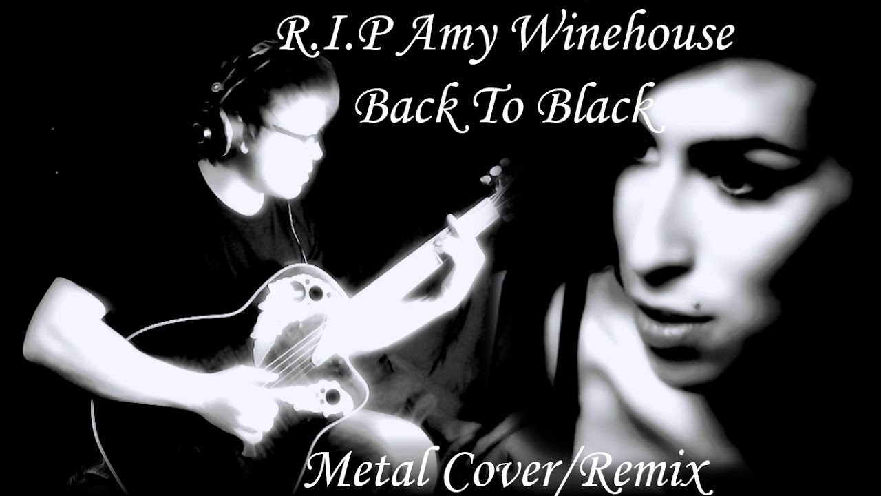 R.I.P Amy Winehouse - Back To Black (Metal Cover/Remix)