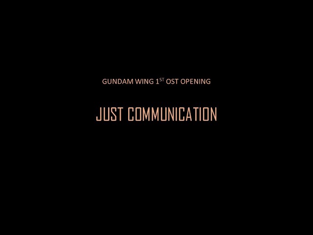 Gundam Wing Opening 1 JUST COMMUNICATION + LYRICS class=