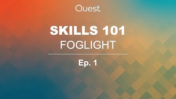Foglight Skills 101 - Episode 1