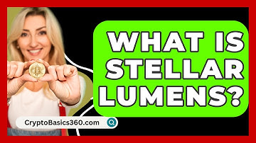 What Is Stellar Lumens? - CryptoBasics360.com