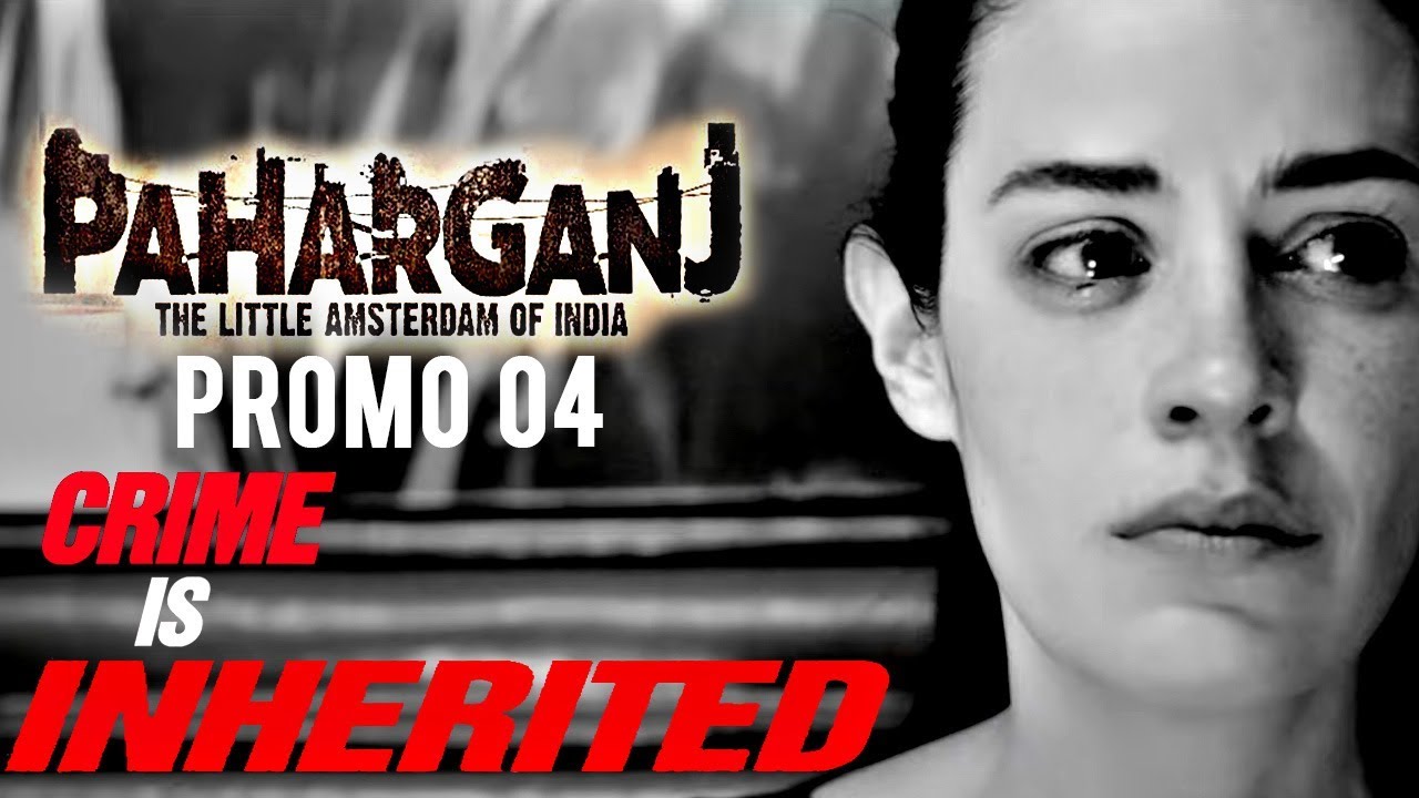 Paharganj | Dialogue Promo 04 | Crime Is Inherited | Laura Costa | SENN Productions