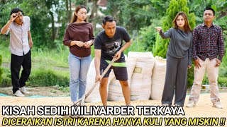 DICERAIKAN ISTRI KARENA HANYA SEORANG KULI MISKIN! TAK DISANGKA TERNYATA DIA MILIYARDER KAYA RAYA !!