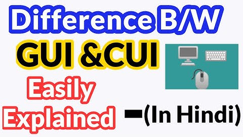 #Difference between GUI and CUI-[In Hindi] ||#2022