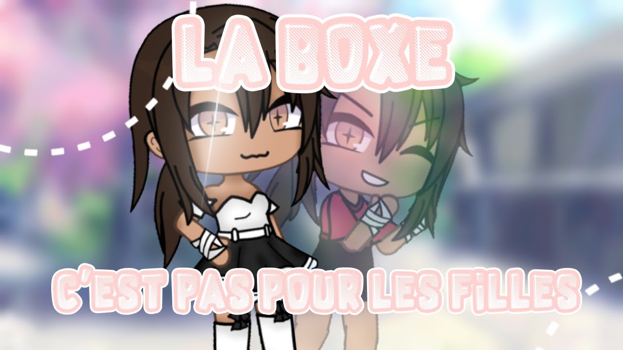 La boxe c’est pas pour les filles ! || GLMM fr || ORIGINAL || {Spécial 200💖}