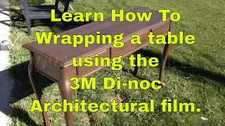 How To Wrapping a table using the 3M Di-noc Architectural film.