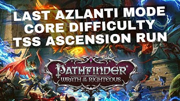 Pathfinder: Wrath of the Righteous Last Azlanti Mode Core - TSS Tank Run Ascension Ending Run EP. 5