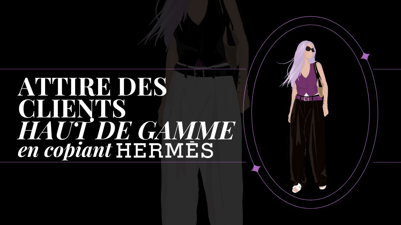 3 conseils inspirés de la marque Hermès pour attirer des clients #premium