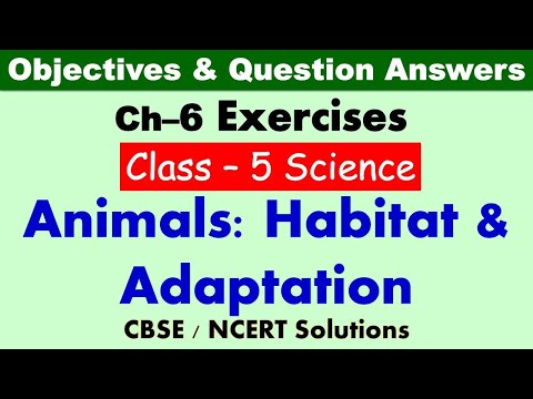 Animals : Habitat and Adaptation - Class : 5 Science || Exercises & Question Answers|| CBSE / NCERT