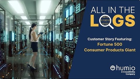 All in the Logs: Fortune 500 Manufacturer