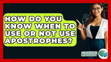 How Do You Know When To Use Or Not Use Apostrophes? - The Language Library