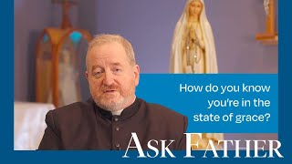 What is 'State of Grace'? How to KNOW you're in the 'State of Grace'? | Ask Father