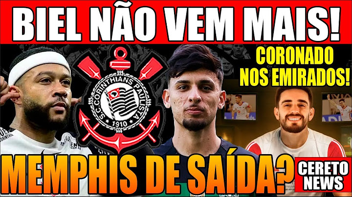 CORINTHIANS DESISTE DA CONTRATAÇÃO DE BIEL? MEMPHIS VAI SAIR? CORONADO VAI JOGAR NOS EMIRÁDOS ÁRABES