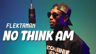 Flektaman - No Think Am (Rythm & Vybz Throwback Edition)